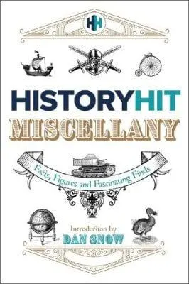 The History Hit Miscellany of Facts, Figures and Fascinating Finds (Hardback)