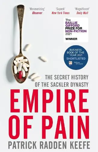 Empire of Pain: The Secret History of the Sackler Dynasty (Paperback)
