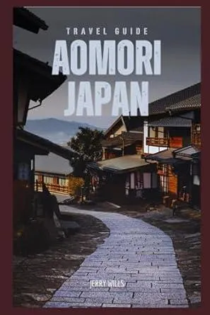 Travel Guide to Aomori, Japan: A Journey to the Northern Beauty