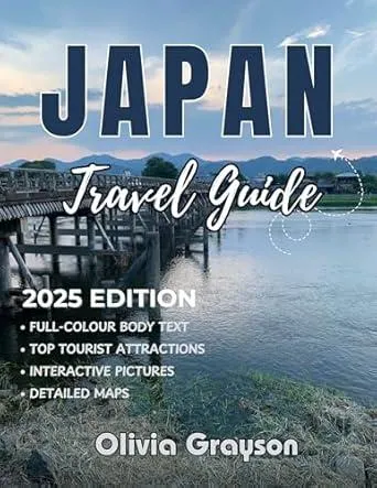 Japan Travel Guide 2025-2026: Where to Go, What to Do, and How to Make the Most of Your Next Adventure