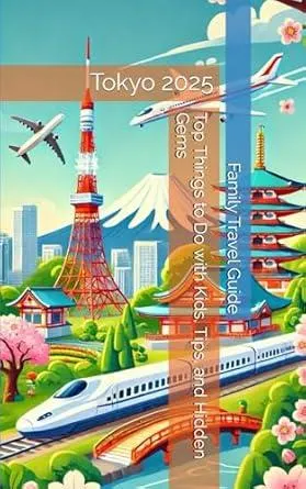 Tokyo Family TravelGuide 2025: Top Things to Do with Kids, Tips, and Hidden Gems