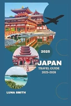 JAPAN TRAVEL GUIDE 2025-2026