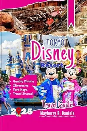 Tokyo Disney Resort Travel Guide: How to do disneyland, disneysea & ikspiari with kids, park maps, budgets, ride strategies and big smiles in Japan (Solo And Family Vacations 2025 Book 25)