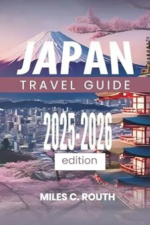 JAPAN TRAVEL GUIDE 2025-2026: Where Modern Meets Ancient,Journey Through Timeless Tradition