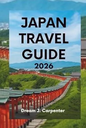 JAPAN TRAVEL GUIDE 2026: Experience the Culture, Nature, and Modern Wonders