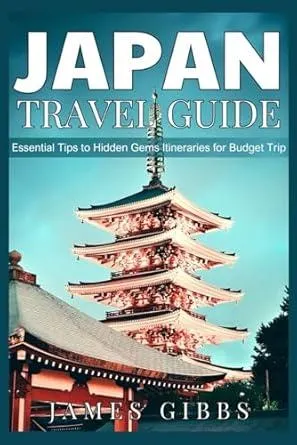 JAPAN TRAVEL GUIDE 2025 (Full-Color): Essential Tips to Hidden Gems Itineraries for budget trip