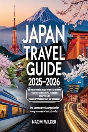 Japan Travel Guide 2025–2026: The Essential Explorer’s Guide to Timeless Culture, Modern Marvels & Hidden Treasures 4 ur pleasure: The Ultimate Travel Companion for Every Season and Every Traveler