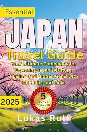 Japan Travel Guide 2025: Discover Tokyo, Kyoto, Osaka & Beyond with Maps and Insider Tips: Your Ultimate Companion for Exploring Japan’s Culture, Cuisine, ... Links (Rulf-Routes Travel Guides Book 4)