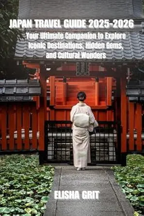 Japan Travel Guide 2025–2026:: Your Ultimate Companion to Explore Iconic Destinations, Hidden Gems, and Cultural Wonders