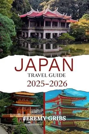 JAPAN TRAVEL GUIDE 2025-2026: Timeless traditions. Modern marvels. Your quiet journey begins here.