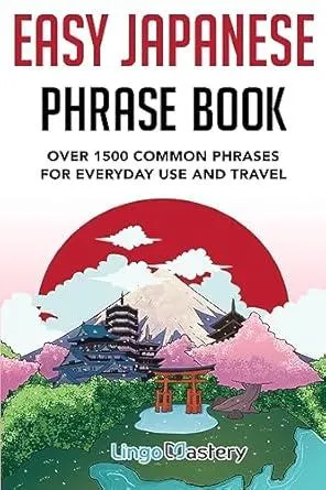 Easy Japanese Phrase Book: Over 1500 Common Phrases For Everyday Use And Travel