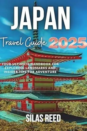 JAPAN TRAVEL GUIDE 2025 : Your Ultimate Handbook for Exploring Landmarks and Insider Tips for Adventure