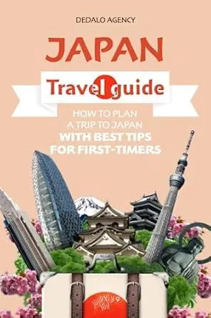 Japan Travel Guide: How to Plan a Trip to Japan with Best Tips for First-Timers