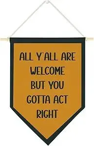 XFW Classroom Wall Decor All Y'all are Welcome But You Gotta Act Right Sign Posters for Girls Dorm Apartment Home Room Bedroom Office Canvas Banner 12×16 Inch