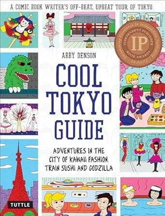 Cool Tokyo Guide: Adventures in the City of Kawaii Fashion, Train Sushi and Godzilla (Cool Guides)