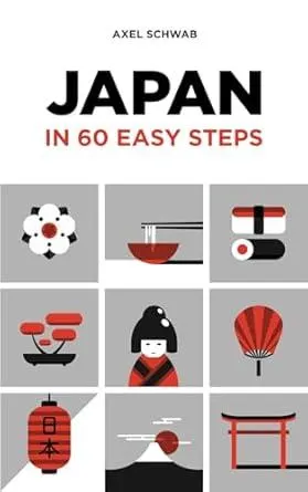 Japan in 60 Easy Steps: The compact and comprehensive travel guide with expert tips (Japan Travel Guide)