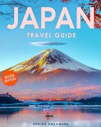 Japan Travel Guide: Discover the Soul of Japan – Essential Tips for Exploring Tokyo, Kyoto, Osaka, and Beyond | Dive into the Culture, History, Traditions, and Flavors for an Unforgettable Experience