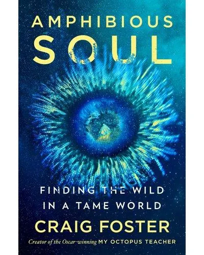 Amphibious Soul - Finding The Wild In A Tame World (Paperback)