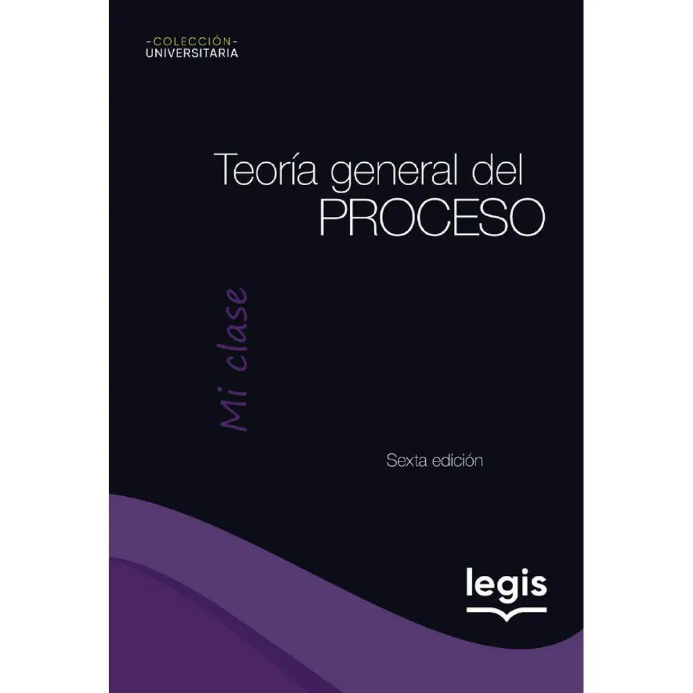 Teoría General del Proceso - Colección Universitaria Mi Clase