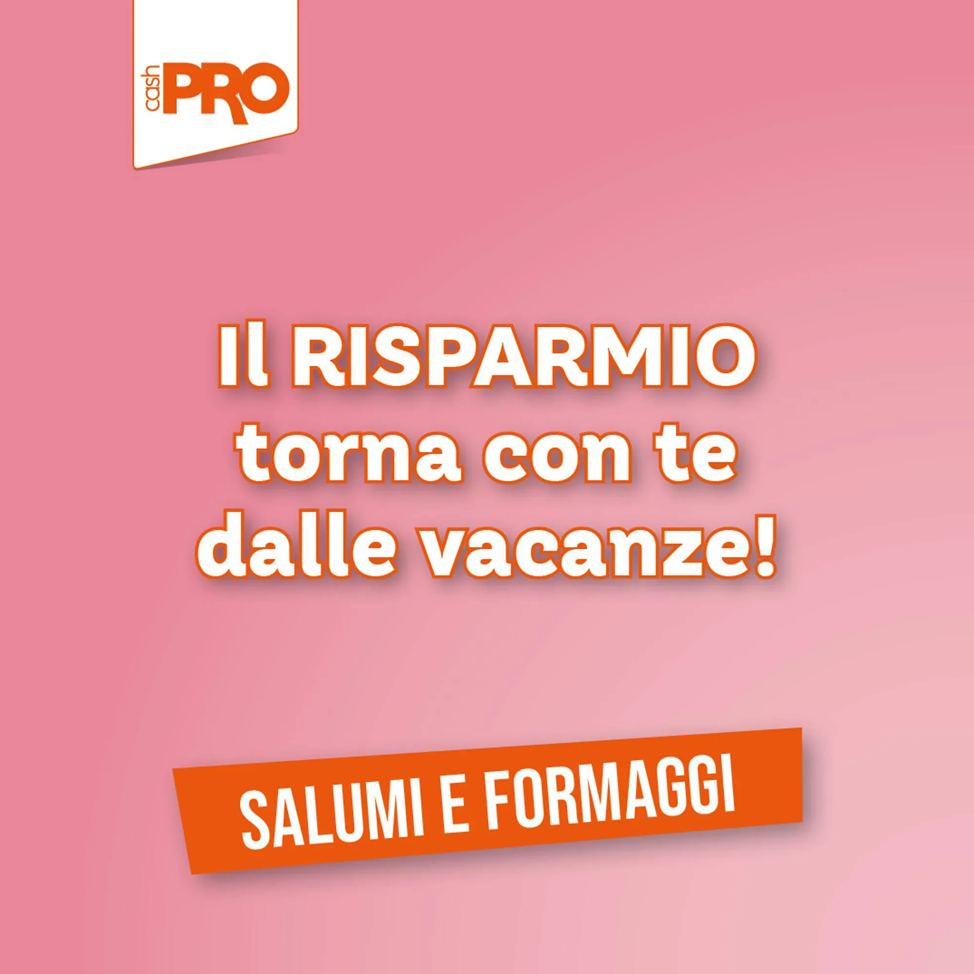 Volantino Cash pro da 27 agosto a 2 settembre di 2025 - Pagina del volantino 1